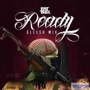 Fat Trel - Ready (Remix)